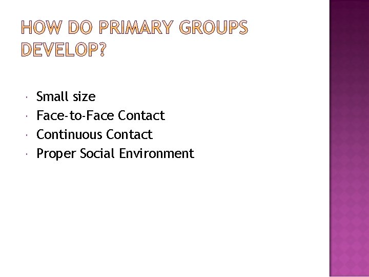  Small size Face-to-Face Contact Continuous Contact Proper Social Environment 