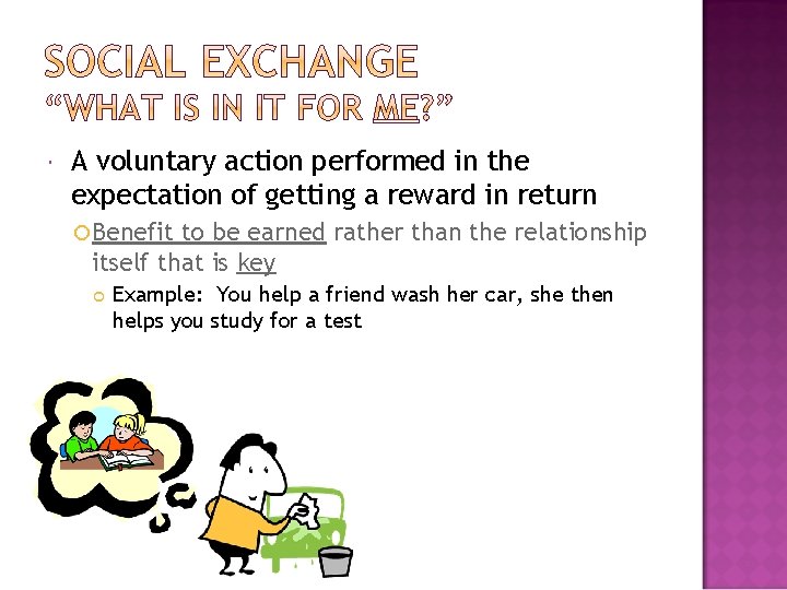  A voluntary action performed in the expectation of getting a reward in return