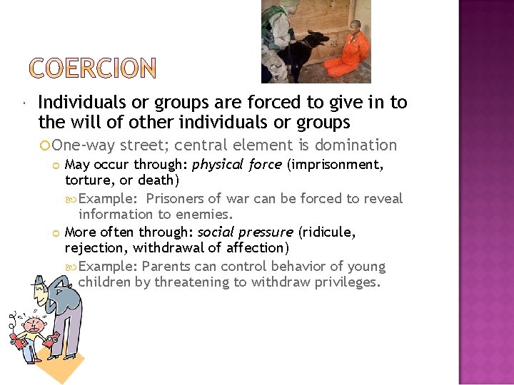  Individuals or groups are forced to give in to the will of other