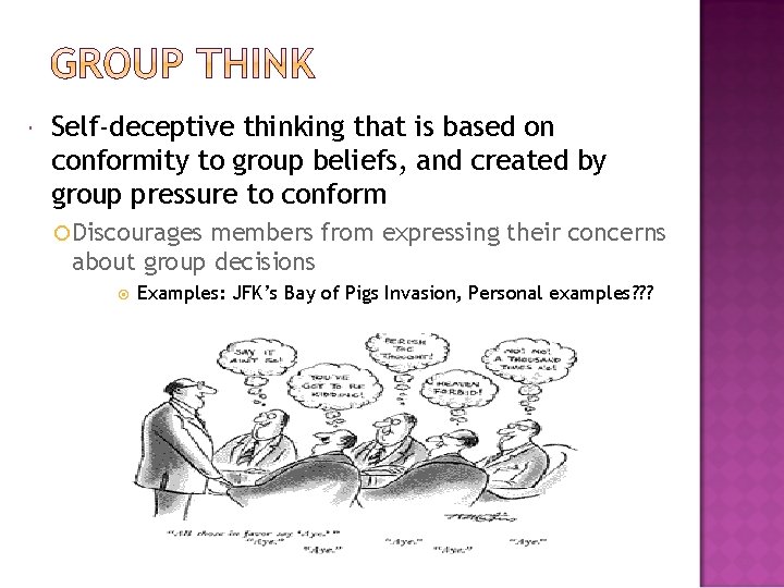  Self-deceptive thinking that is based on conformity to group beliefs, and created by