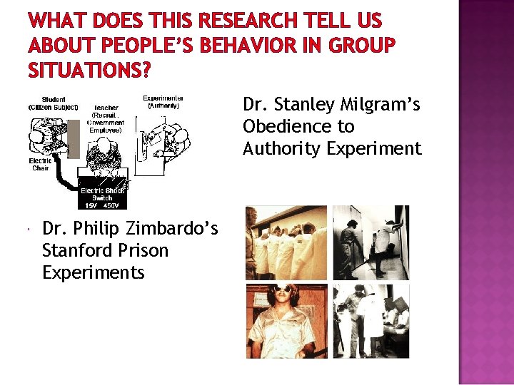 WHAT DOES THIS RESEARCH TELL US ABOUT PEOPLE’S BEHAVIOR IN GROUP SITUATIONS? Dr. Stanley