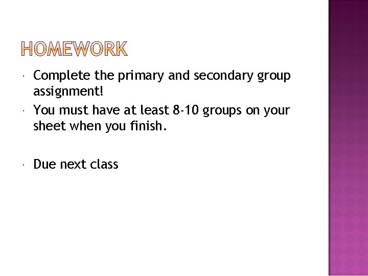  Complete the primary and secondary group assignment! You must have at least 8