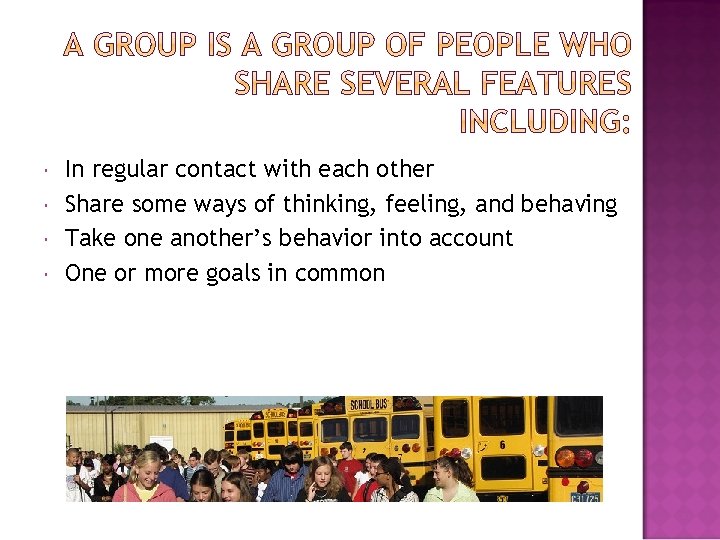  In regular contact with each other Share some ways of thinking, feeling, and