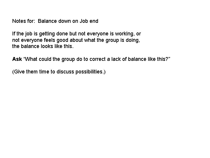 Notes for: Balance down on Job end If the job is getting done but