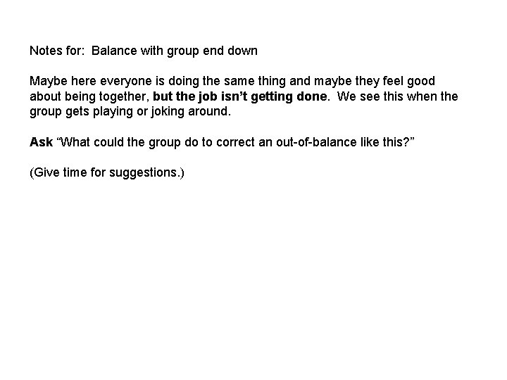 Notes for: Balance with group end down Maybe here everyone is doing the same