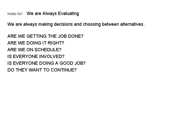 Notes for: We are Always Evaluating We are always making decisions and choosing between