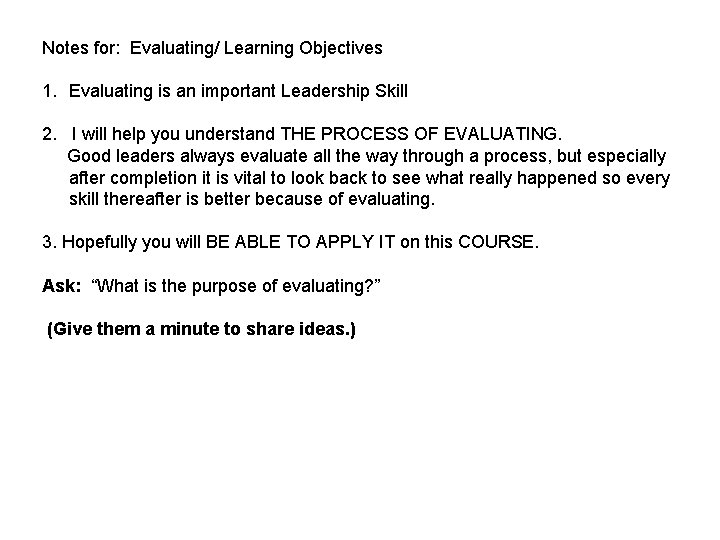 Notes for: Evaluating/ Learning Objectives 1. Evaluating is an important Leadership Skill 2. I