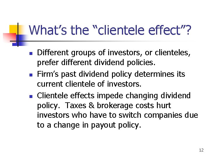 What’s the “clientele effect”? n n n Different groups of investors, or clienteles, prefer