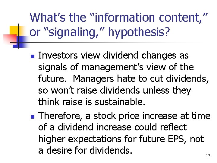 What’s the “information content, ” or “signaling, ” hypothesis? n n Investors view dividend