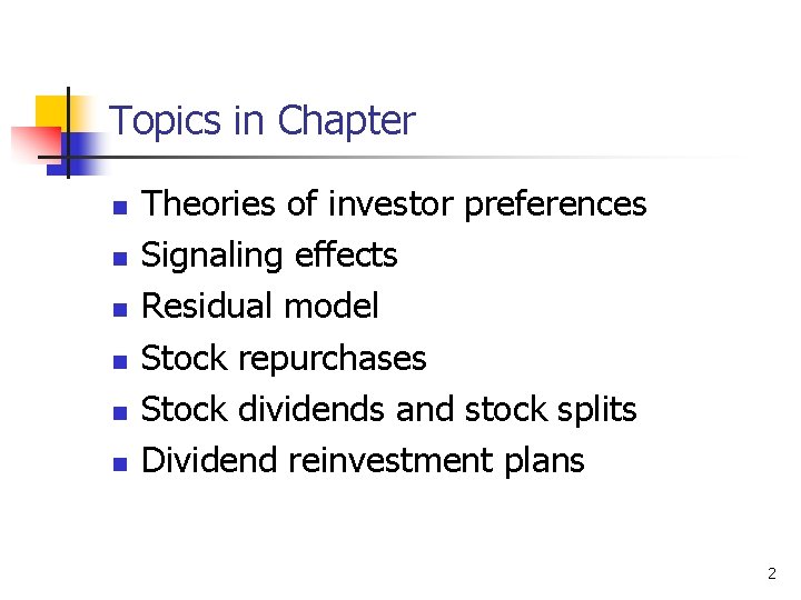 Topics in Chapter n n n Theories of investor preferences Signaling effects Residual model