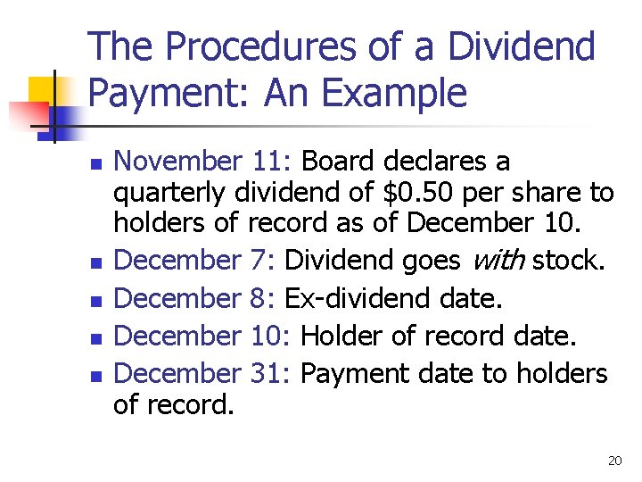 The Procedures of a Dividend Payment: An Example n n n November 11: Board