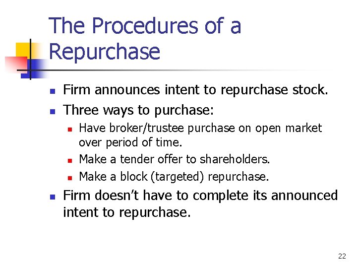 The Procedures of a Repurchase n n Firm announces intent to repurchase stock. Three