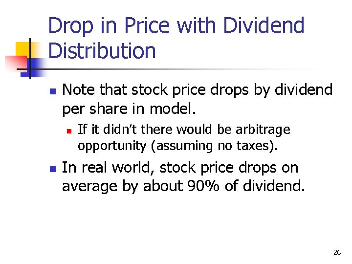 Drop in Price with Dividend Distribution n Note that stock price drops by dividend