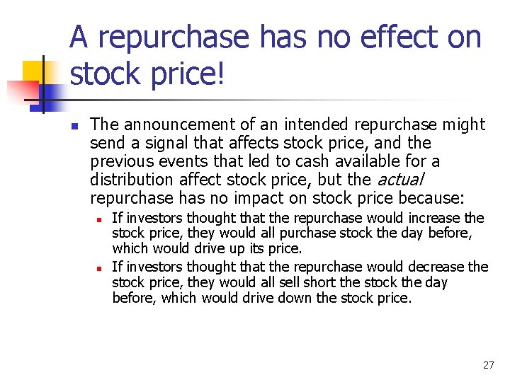 A repurchase has no effect on stock price! n The announcement of an intended