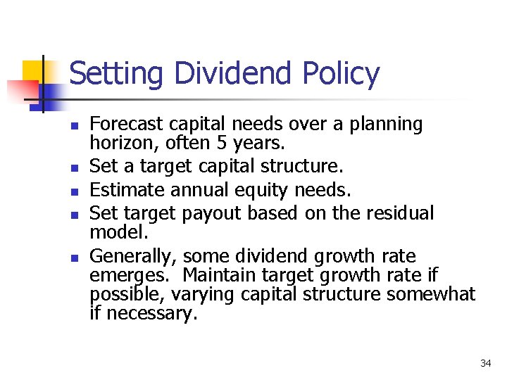 Setting Dividend Policy n n n Forecast capital needs over a planning horizon, often