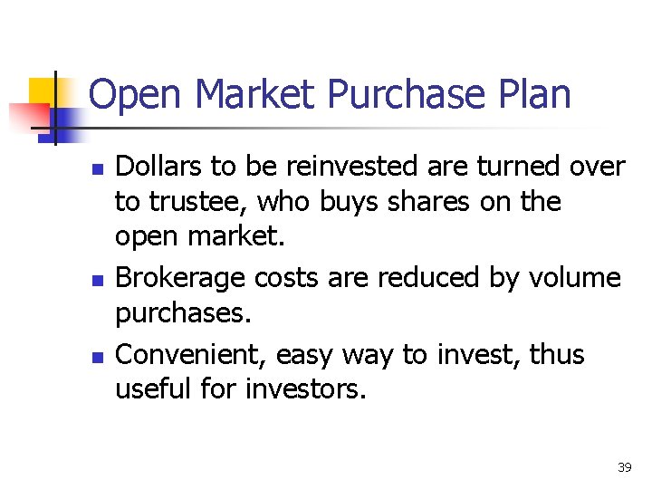 Open Market Purchase Plan n Dollars to be reinvested are turned over to trustee,