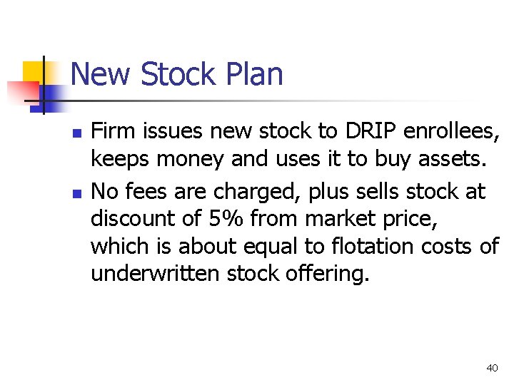 New Stock Plan n n Firm issues new stock to DRIP enrollees, keeps money