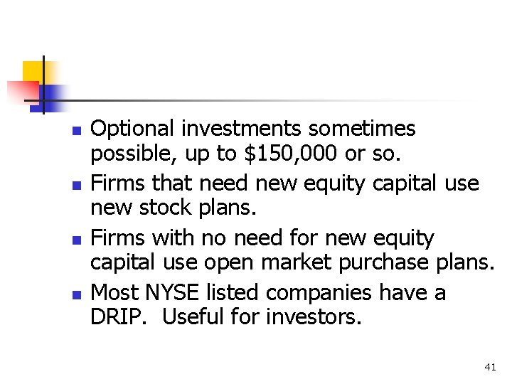 n n Optional investments sometimes possible, up to $150, 000 or so. Firms that