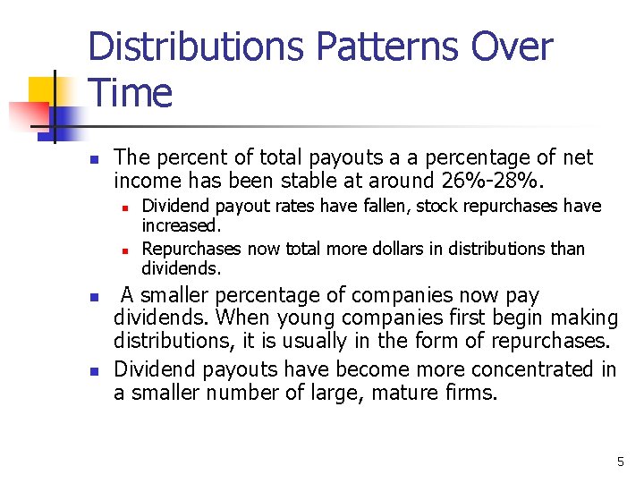 Distributions Patterns Over Time n The percent of total payouts a a percentage of