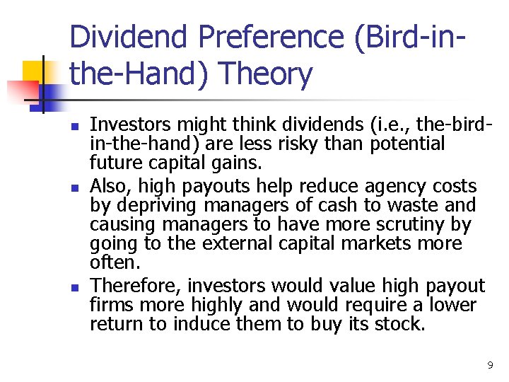 Dividend Preference (Bird-inthe-Hand) Theory n n n Investors might think dividends (i. e. ,