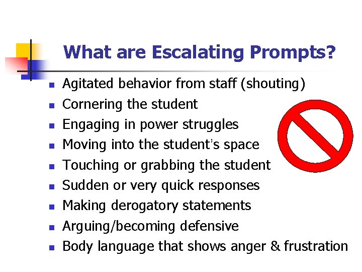 What are Escalating Prompts? n n n n n Agitated behavior from staff (shouting)