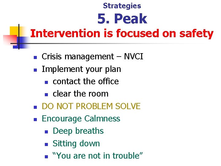 Strategies 5. Peak Intervention is focused on safety n n Crisis management – NVCI