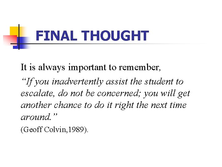 FINAL THOUGHT It is always important to remember, “If you inadvertently assist the student