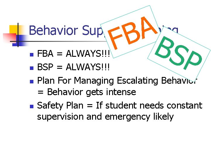 A B F BS Behavior Support Planning n n P FBA = ALWAYS!!! BSP