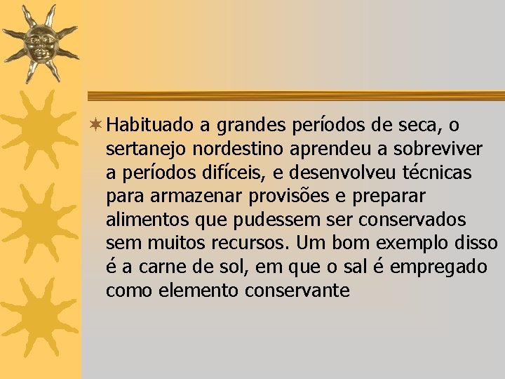 ¬ Habituado a grandes períodos de seca, o sertanejo nordestino aprendeu a sobreviver a