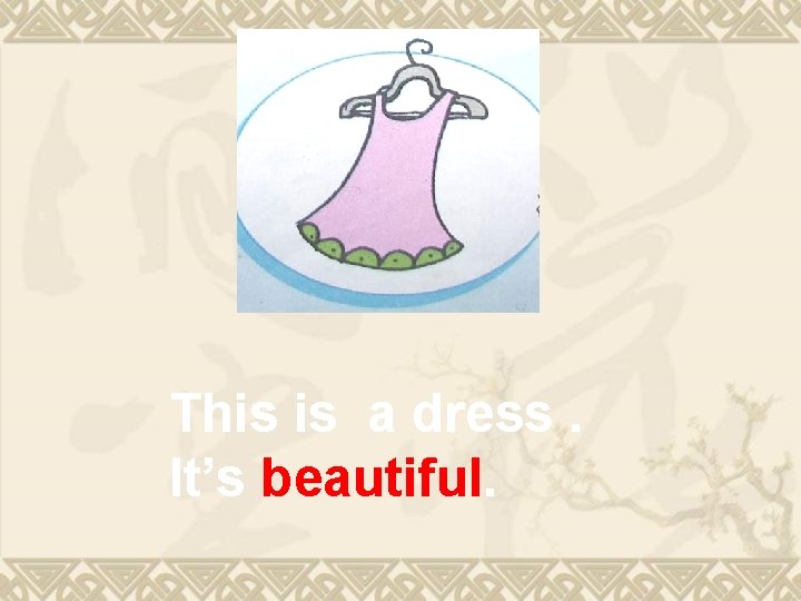 This is a dress. It’s beautiful. This is a dress. It’s beautiful.