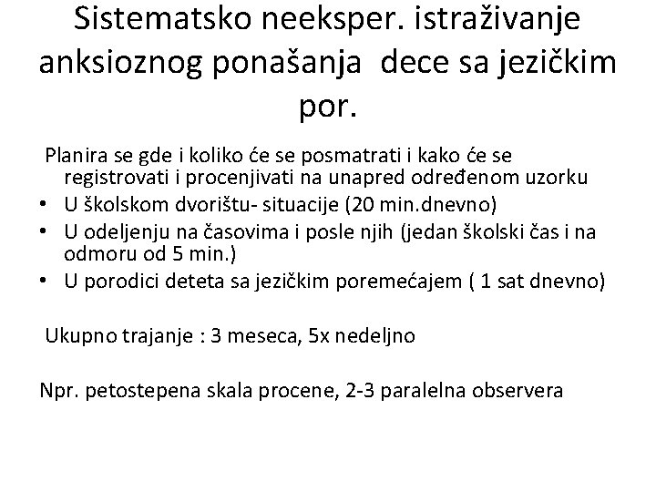 Sistematsko neeksper. istraživanje anksioznog ponašanja dece sa jezičkim por. Planira se gde i koliko