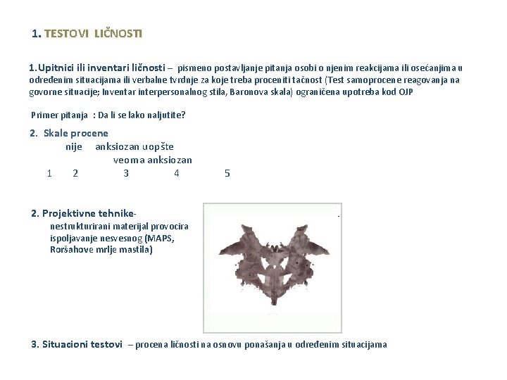 1. TESTOVI LIČNOSTI 1. Upitnici ili inventari ličnosti – pismeno postavljanje pitanja osobi o