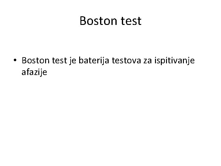 Boston test • Boston test je baterija testova za ispitivanje afazije 