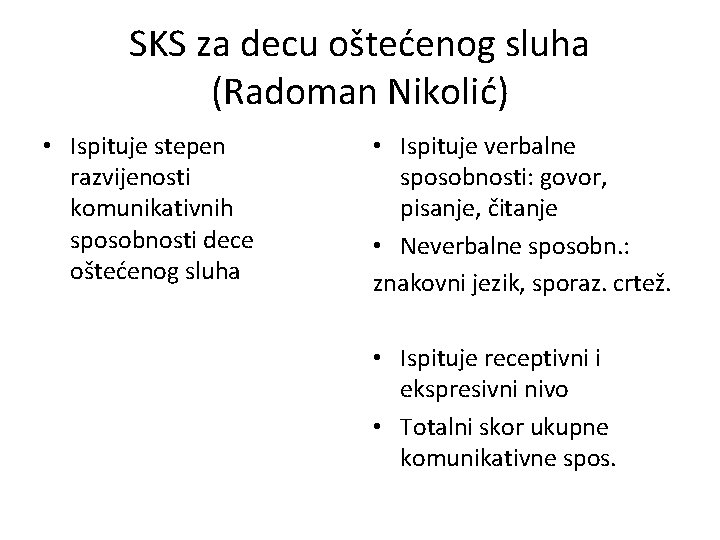 SKS za decu oštećenog sluha (Radoman Nikolić) • Ispituje stepen razvijenosti komunikativnih sposobnosti dece