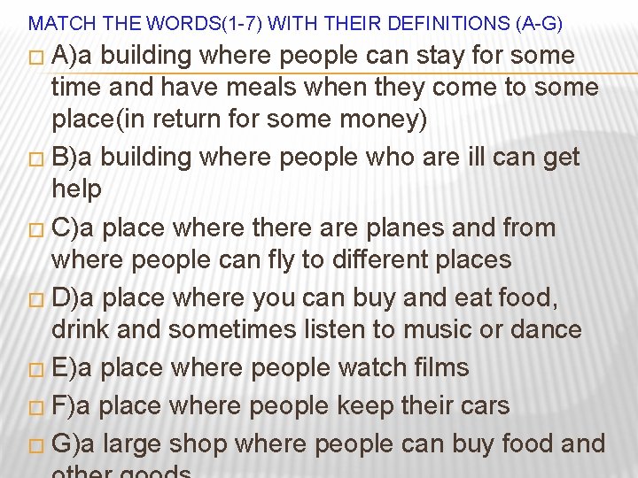 MATCH THE WORDS(1 -7) WITH THEIR DEFINITIONS (A-G) � A)a building where people can