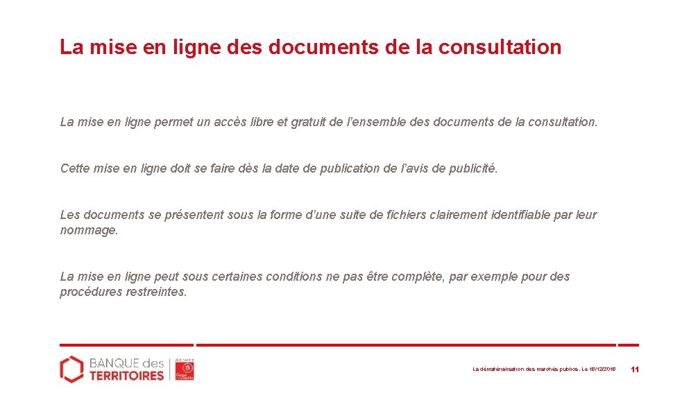 La mise en ligne des documents de la consultation La mise en ligne permet