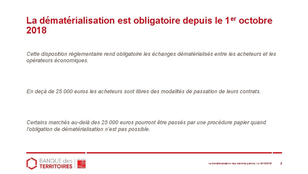 La dématérialisation est obligatoire depuis le 1 er octobre 2018 Cette disposition règlementaire rend