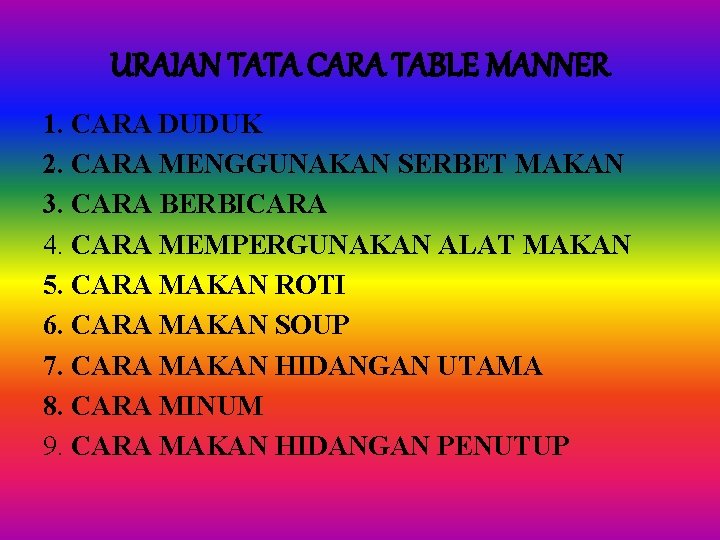 URAIAN TATA CARA TABLE MANNER 1. CARA DUDUK 2. CARA MENGGUNAKAN SERBET MAKAN 3.