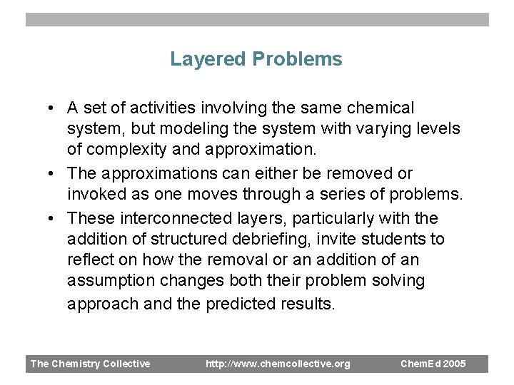 Layered Problems • A set of activities involving the same chemical system, but modeling
