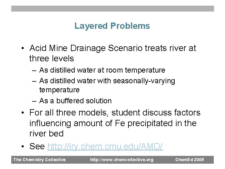 Layered Problems • Acid Mine Drainage Scenario treats river at three levels – As