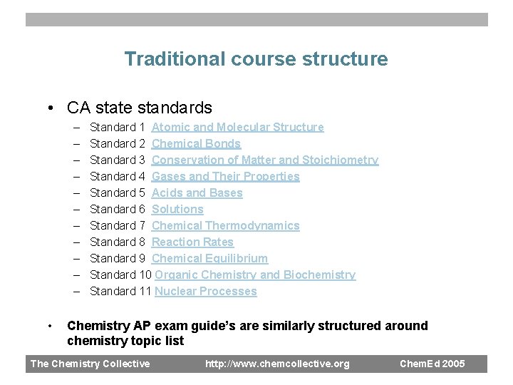 Traditional course structure • CA state standards – – – • Standard 1 Atomic