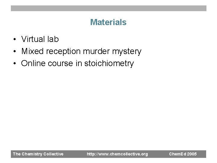 Materials • Virtual lab • Mixed reception murder mystery • Online course in stoichiometry