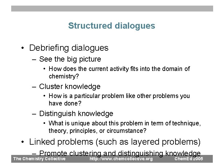 Structured dialogues • Debriefing dialogues – See the big picture • How does the