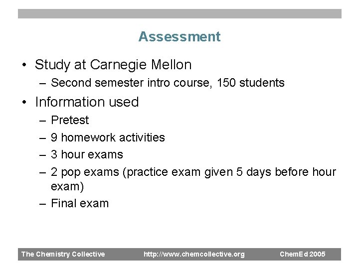 Assessment • Study at Carnegie Mellon – Second semester intro course, 150 students •