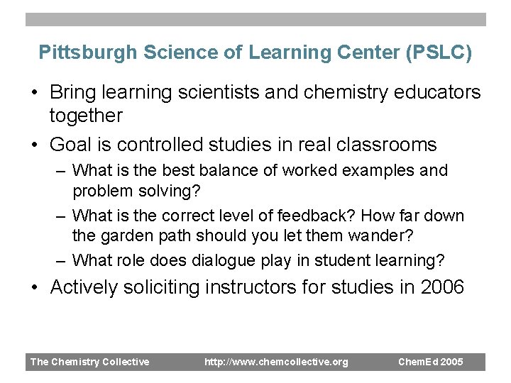 Pittsburgh Science of Learning Center (PSLC) • Bring learning scientists and chemistry educators together