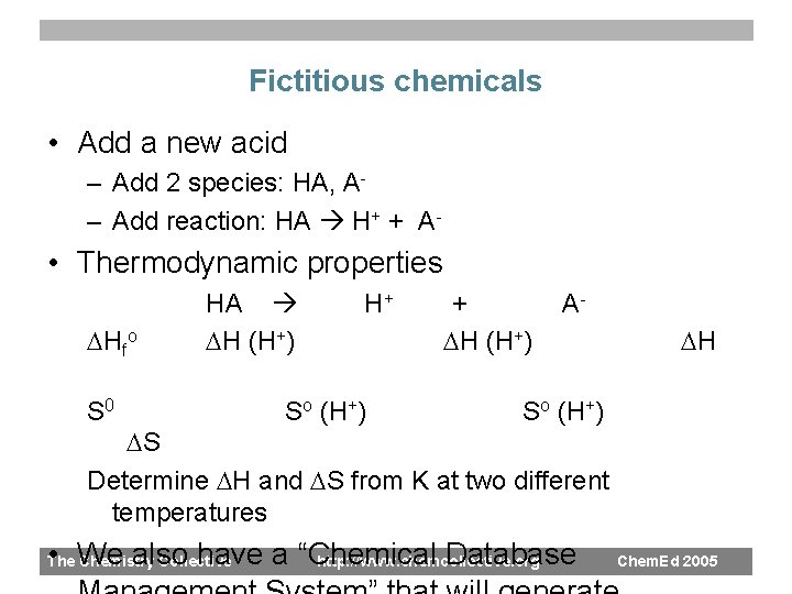 Fictitious chemicals • Add a new acid – Add 2 species: HA, A– Add