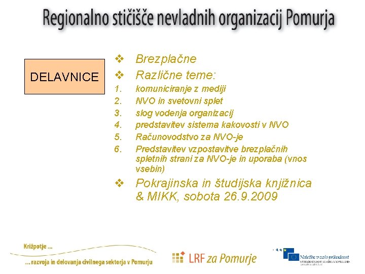 DELAVNICE v Brezplačne v Različne teme: 1. 2. 3. 4. 5. 6. komuniciranje z