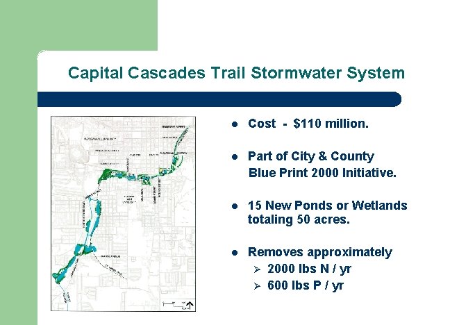 Capital Cascades Trail Stormwater System l Cost - $110 million. Part of City &