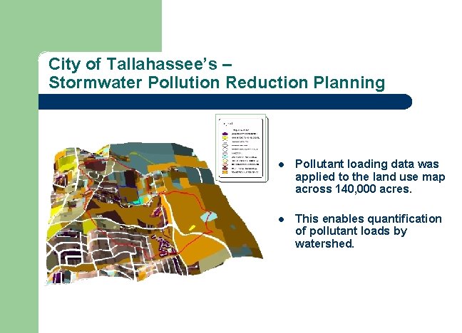 City of Tallahassee’s – Stormwater Pollution Reduction Planning l Pollutant loading data was applied