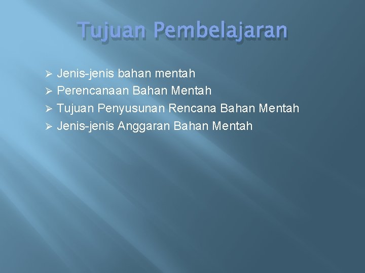 Tujuan Pembelajaran Jenis-jenis bahan mentah Ø Perencanaan Bahan Mentah Ø Tujuan Penyusunan Rencana Bahan